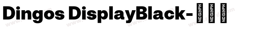 Dingos DisplayBlack字体转换 Dingos DisplayBlack字体转换